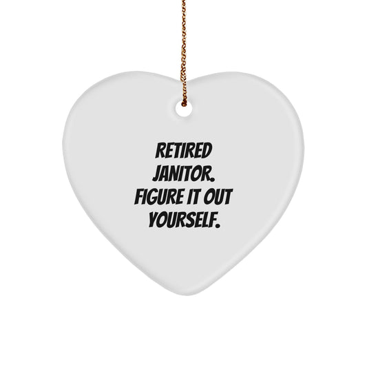 Funny Janitor Gifts for Men: Heart Ornament with 'Retired Janitor. Figure It Out Yourself.' Quote, Perfect for Christmas Unique Gifts from Family - Image 1