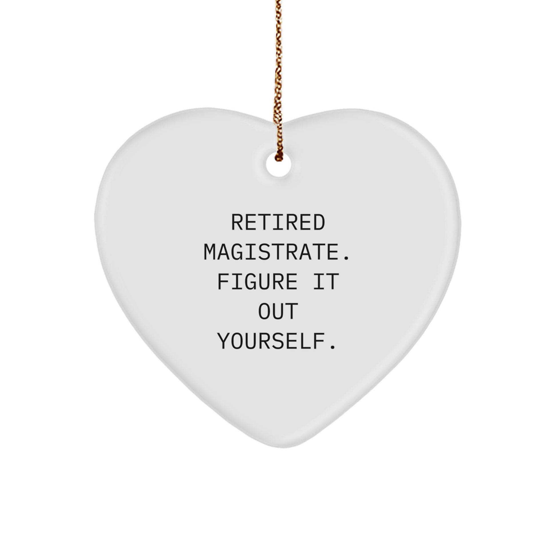 Funny Magistrate Heart Ornaments for Friends, Family, and Coworkers - Christmas Unique Gifts from Men to Retired Magistrates - Image 1