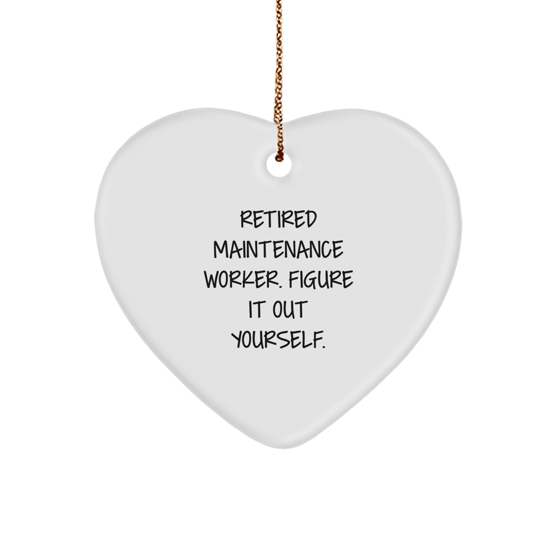Funny Maintenance Worker Christmas Unique Gifts from Coworkers, Heart Ornament for Him, Funny Quote: 'Retired Figure It Out Yourself', Unique Holiday Present for Men, Family and Friends - Image 1