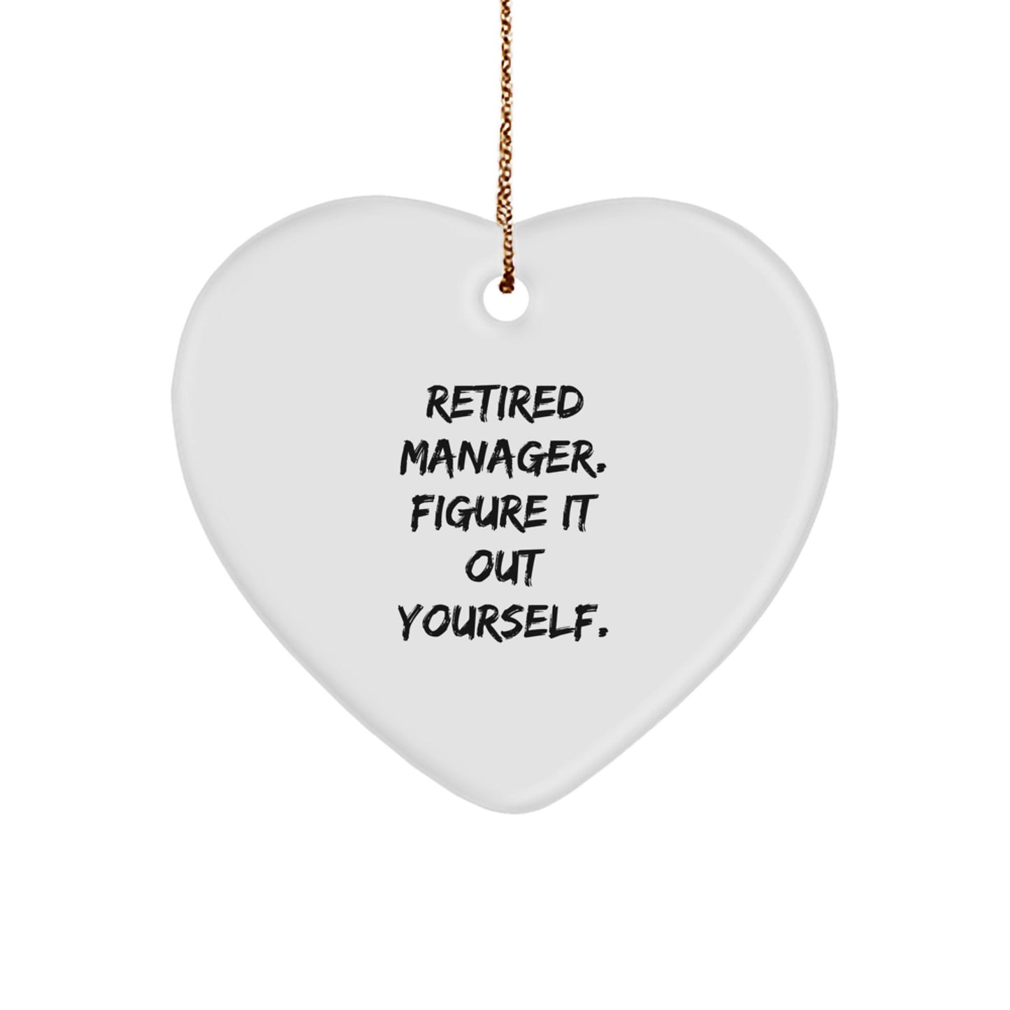 Funny Manager Heart Ornament Gifts from Friends for a Retired Manager with 'Figure It Out Yourself' Quote - Image 1