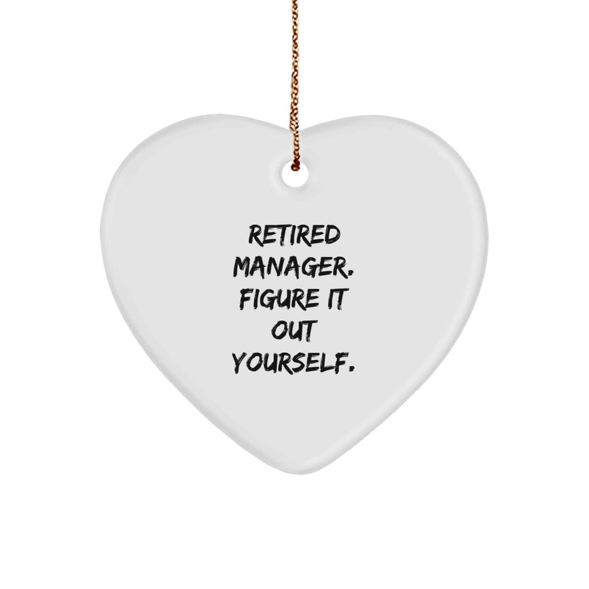 Funny Manager Heart Ornament Gifts from Friends for a Retired Manager with 'Figure It Out Yourself' Quote - Image 1