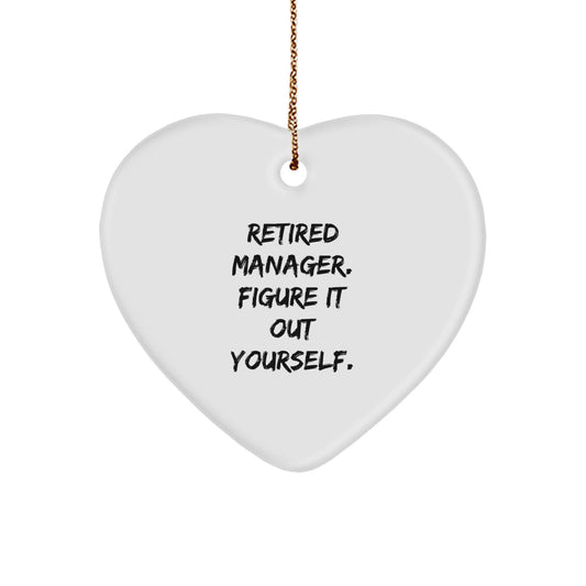 Funny Manager Heart Ornament Gifts from Friends for a Retired Manager with 'Figure It Out Yourself' Quote - Image 1