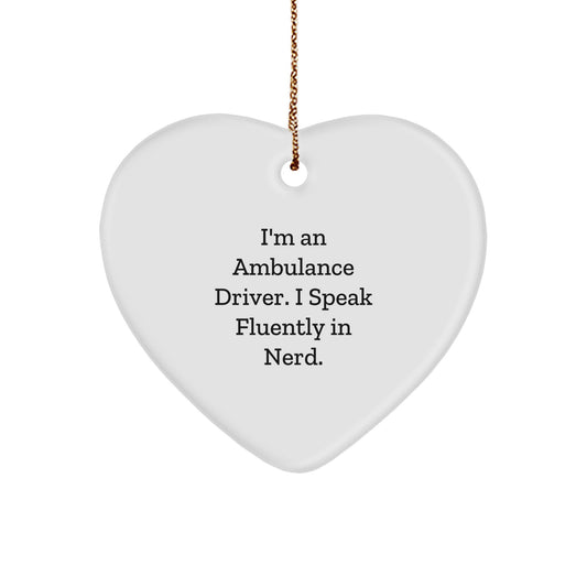 Ambulance Driver Gifts from Friends: Funny Heart Ornament for Christmas - I'm An Ambulance Driver. I Speak Fluently In genius. - Image 1