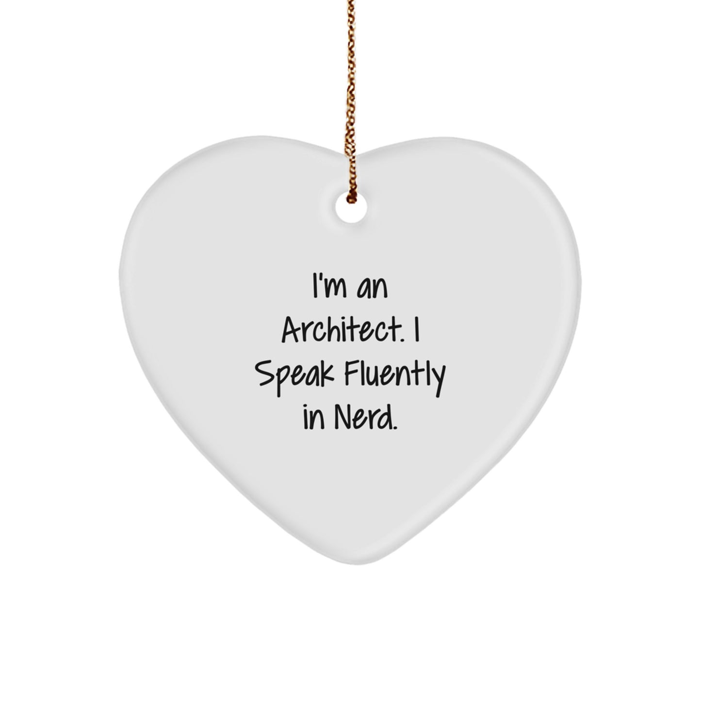 Funny Architect Gifts for Men, 'I'm An Architect. I Speak Fluently In genius.' Heart Ornament, Unique Christmas Unique Gifts from Friends, Coworkers, Family - Image 1
