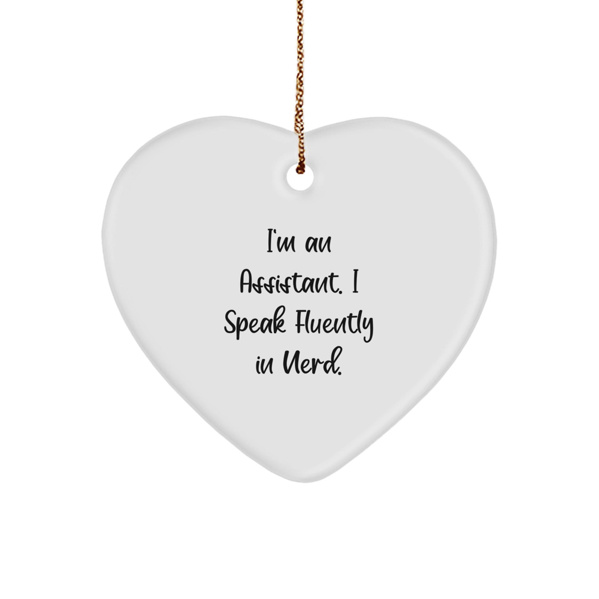 Funny Assistant Heart Ornament Gifts from Friends for Assistant, Funny I'm An Assistant. I Speak Fluently In genius. Heart Ornaments, Unique Christmas Unique Gifts for Assistant - Image 1