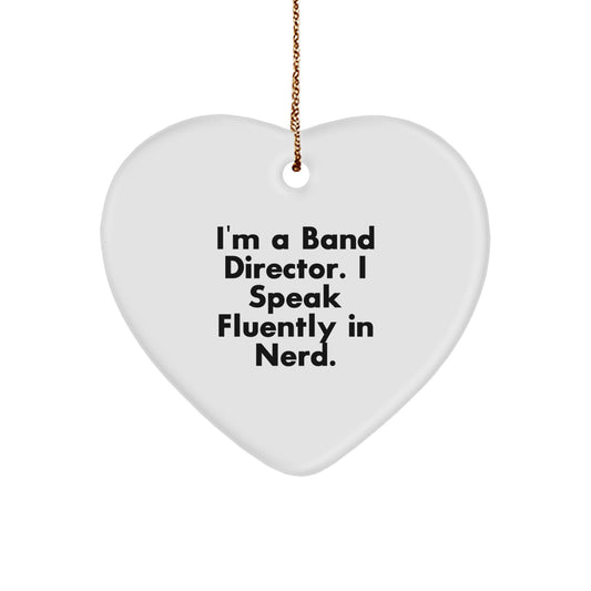 Funny Band Director Heart Ornament Gifts from Friends for Christmas, 'I'm A Band Director. I Speak Fluently In genius.' - Image 1