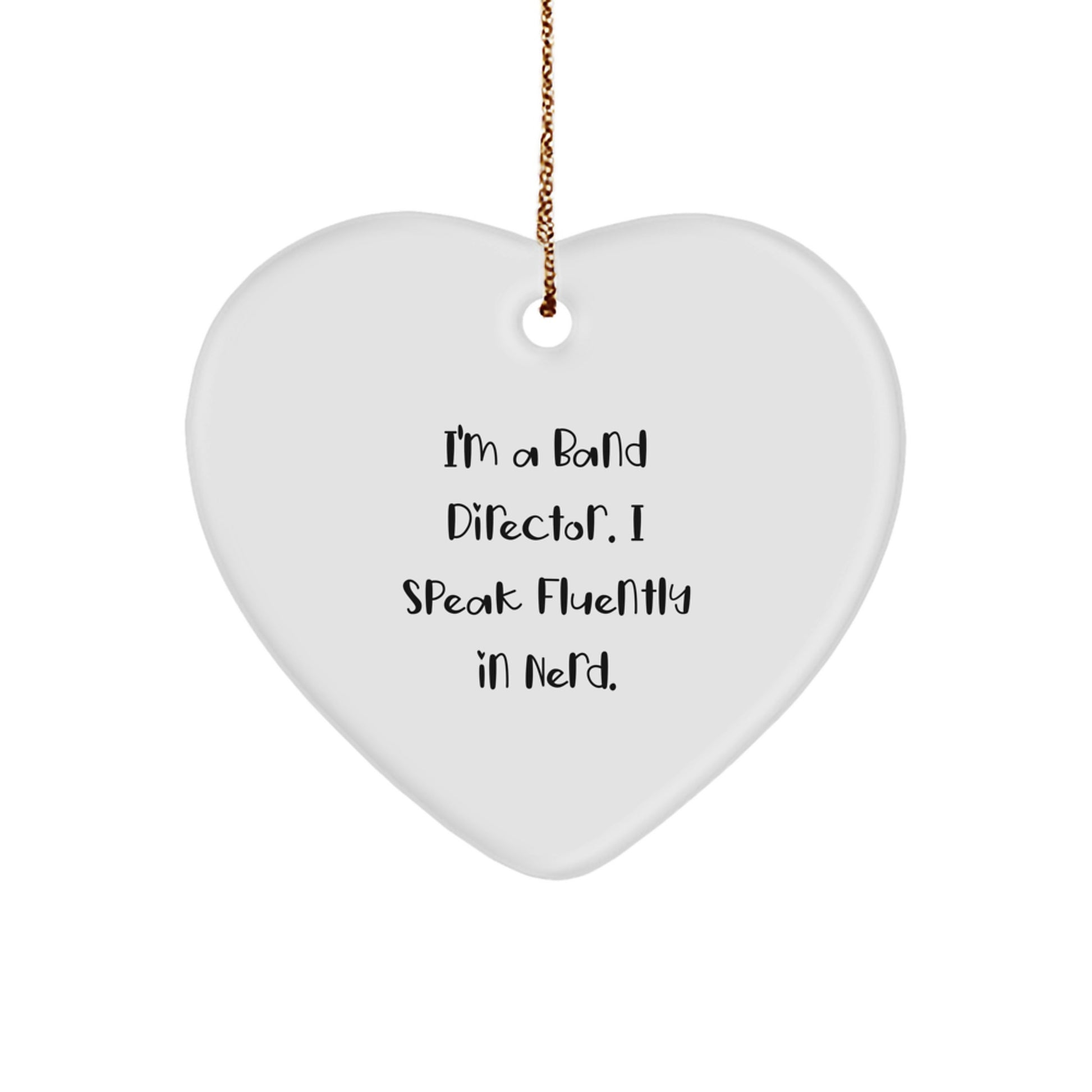 Funny Band Director Gifts for Men - 'I'm A Band Director. I Speak Fluently In genius.' Heart Ornament, Gifts from Friends and Family for Christmas - Image 1