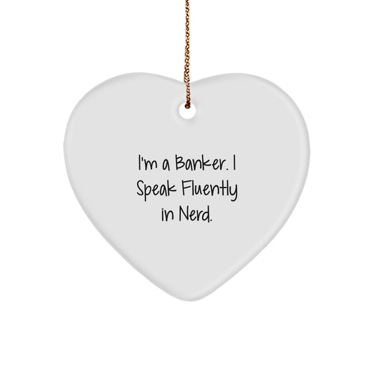 Funny Banker Gifts - I'm A Banker. I Speak Fluently In genius. Heart Ornament, Gifts from Men to Banker, Heart-Shaped Decoration for Christmas - Image 1