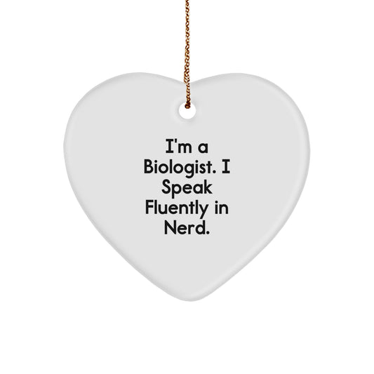 Funny Biologist Gifts from Friends to Coworkers - I'm A Biologist. I Speak Fluently In genius. Heart Ornament for Christmas - Image 1