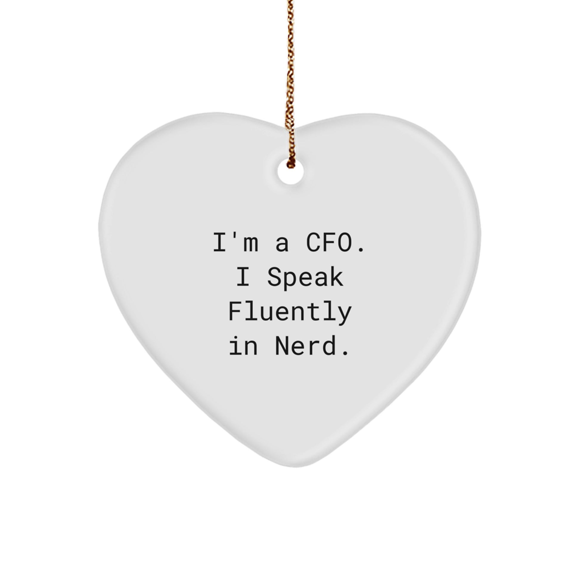 Funny CFO Gifts for Him - I'm A Cfo. I Speak Fluently In genius. Heart Ornament, Christmas Unique Gifts from Men to CFO - Image 1