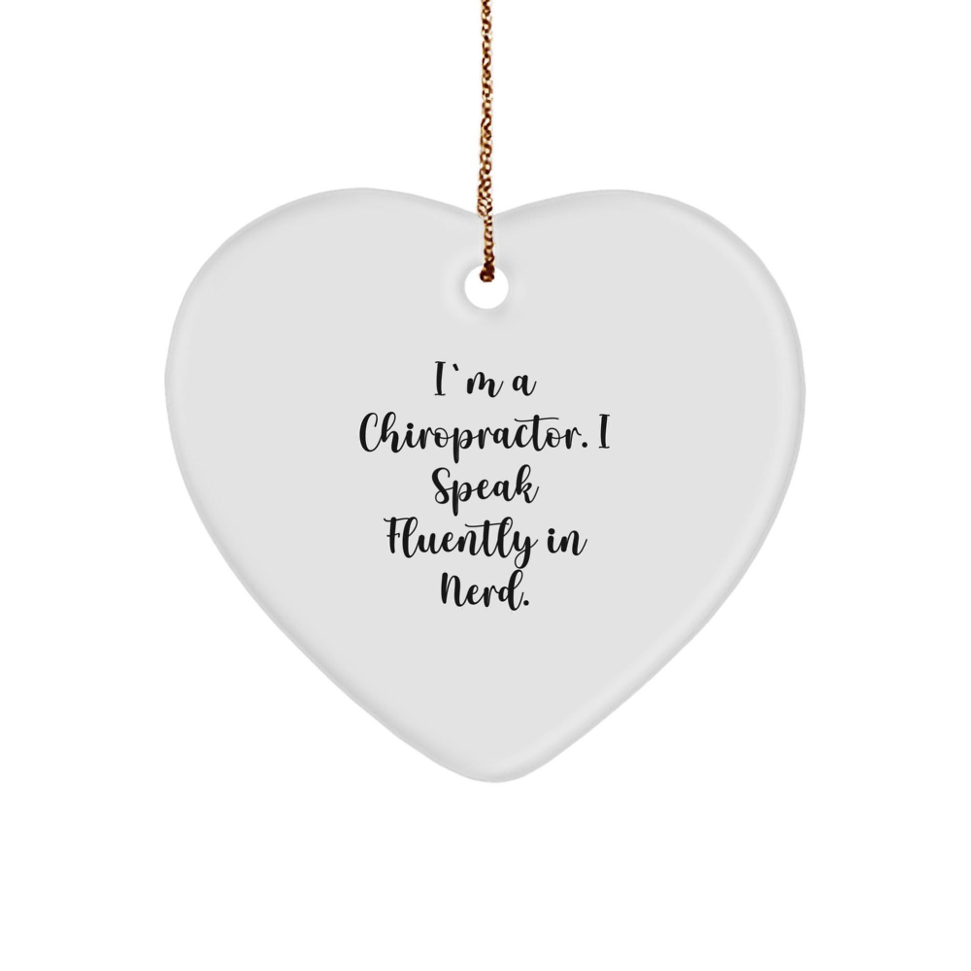 Charming Chiropractor Gifts for Christmas - 'I'm A Chiropractor. I Speak Fluently In genius.' Heart Ornament for Men, Women, or Friends from Family - Image 1