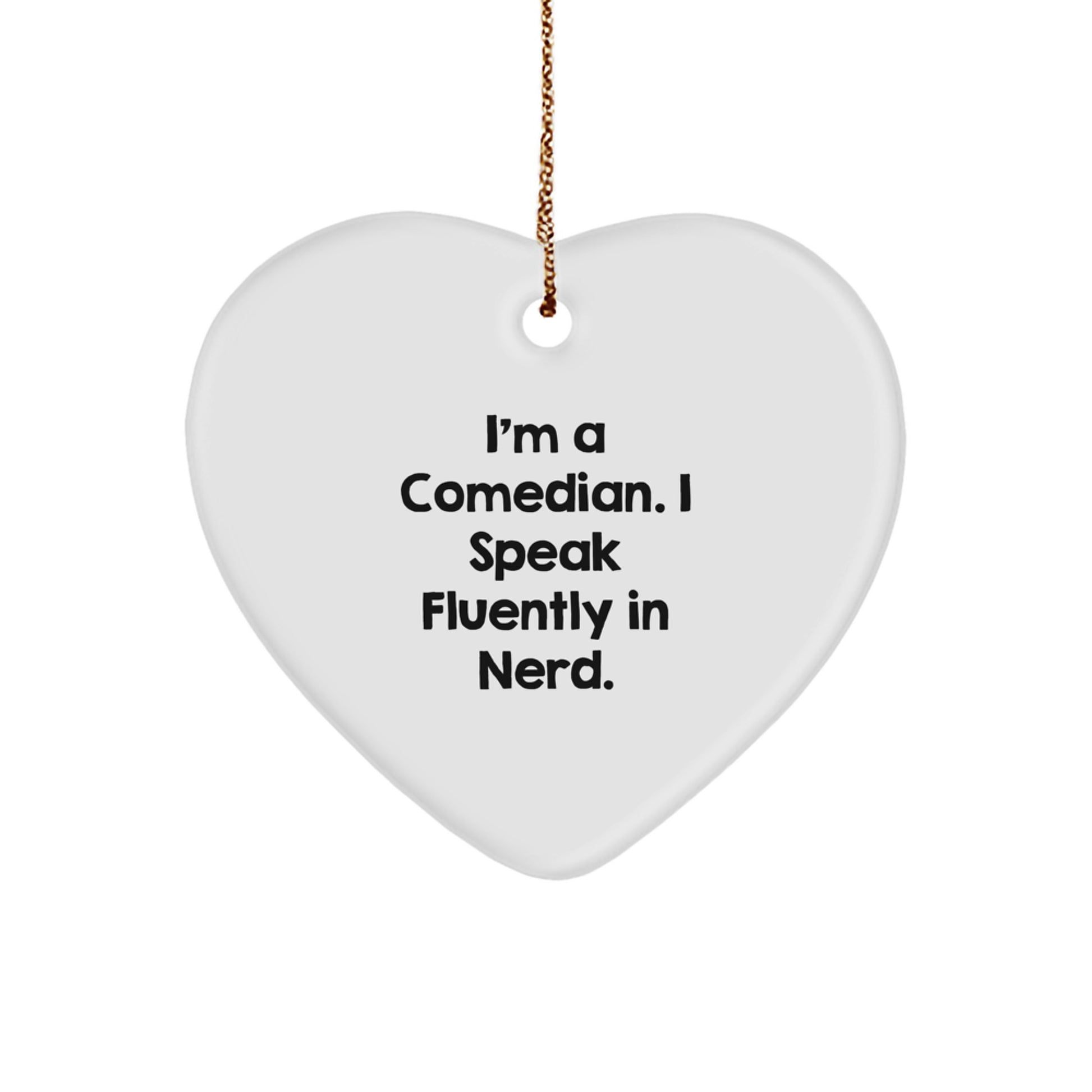 Funny Comedian Gifts from Friends - Heart Ornament with Quote 'I'm A Comedian. I Speak Fluently In genius.' - Christmas Unique Gifts for Comedian - Image 1