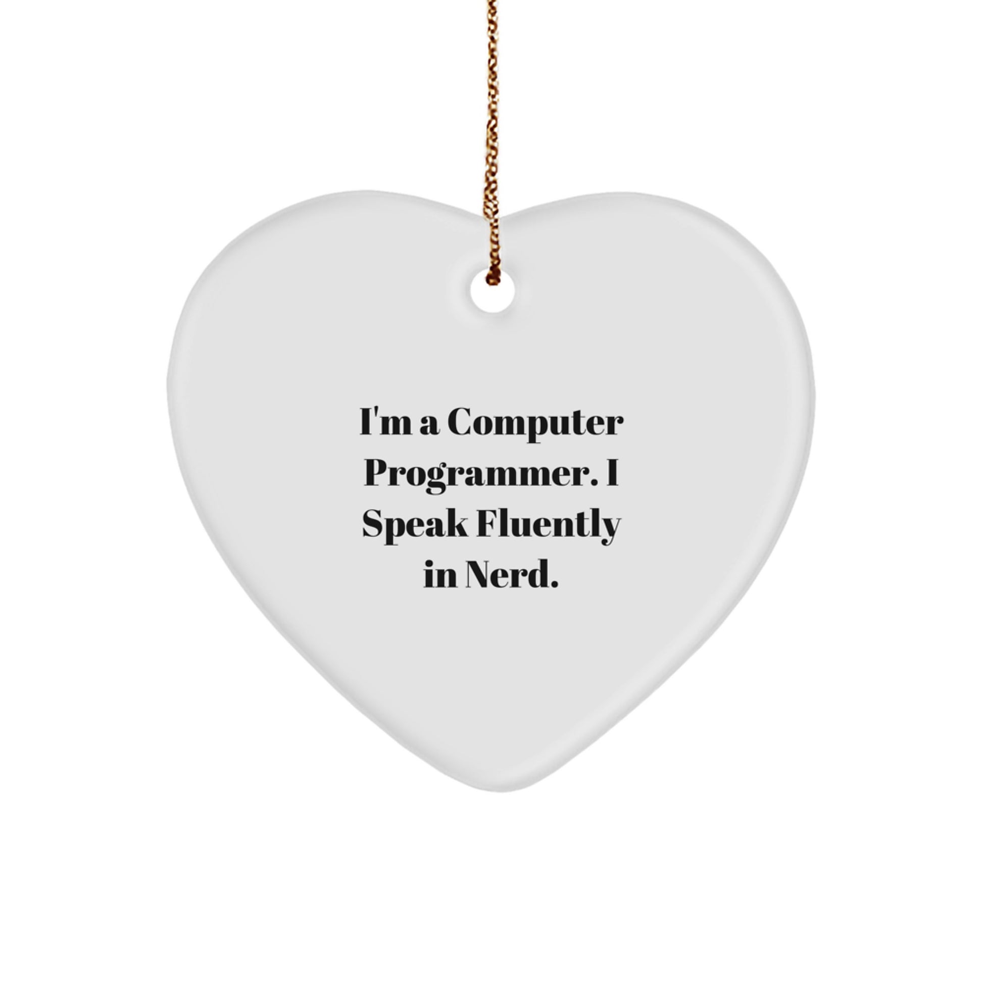 Funny Computer Programmer Heart Ornament Gifts for Men, Women, Coworkers from Friends - 'I'm A Computer Programmer. I Speak Fluently In genius.' - Image 1