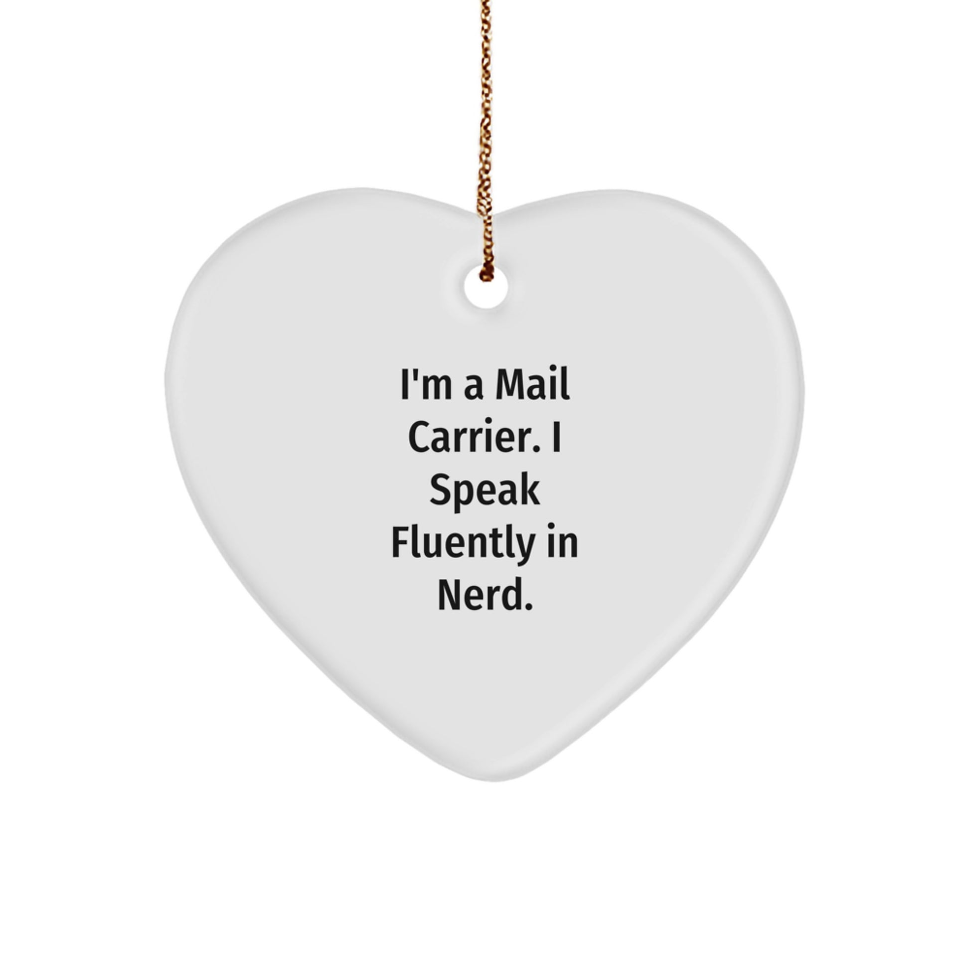 Funny Mail Carrier Gift, 'I'm A Mail Carrier. I Speak Fluently In genius.' Heart Ornament, Christmas Unique Gifts from Friends to Mail Carrier - Image 1