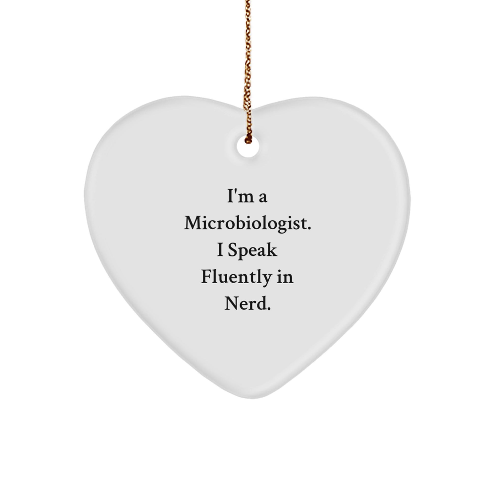 Funny Microbiologist Gift, 'I Speak Fluently In genius.', Heart Ornament for Christmas, Unique Gifts from Friends to Microbiologist - Image 1