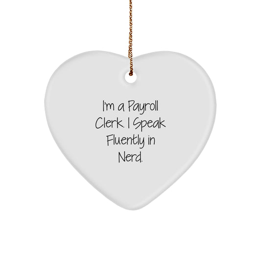Funny Payroll Clerk Quotes Heart Ornament Gifts from Coworkers, Employees, or Friends for Christmas Unique Presents - Image 1