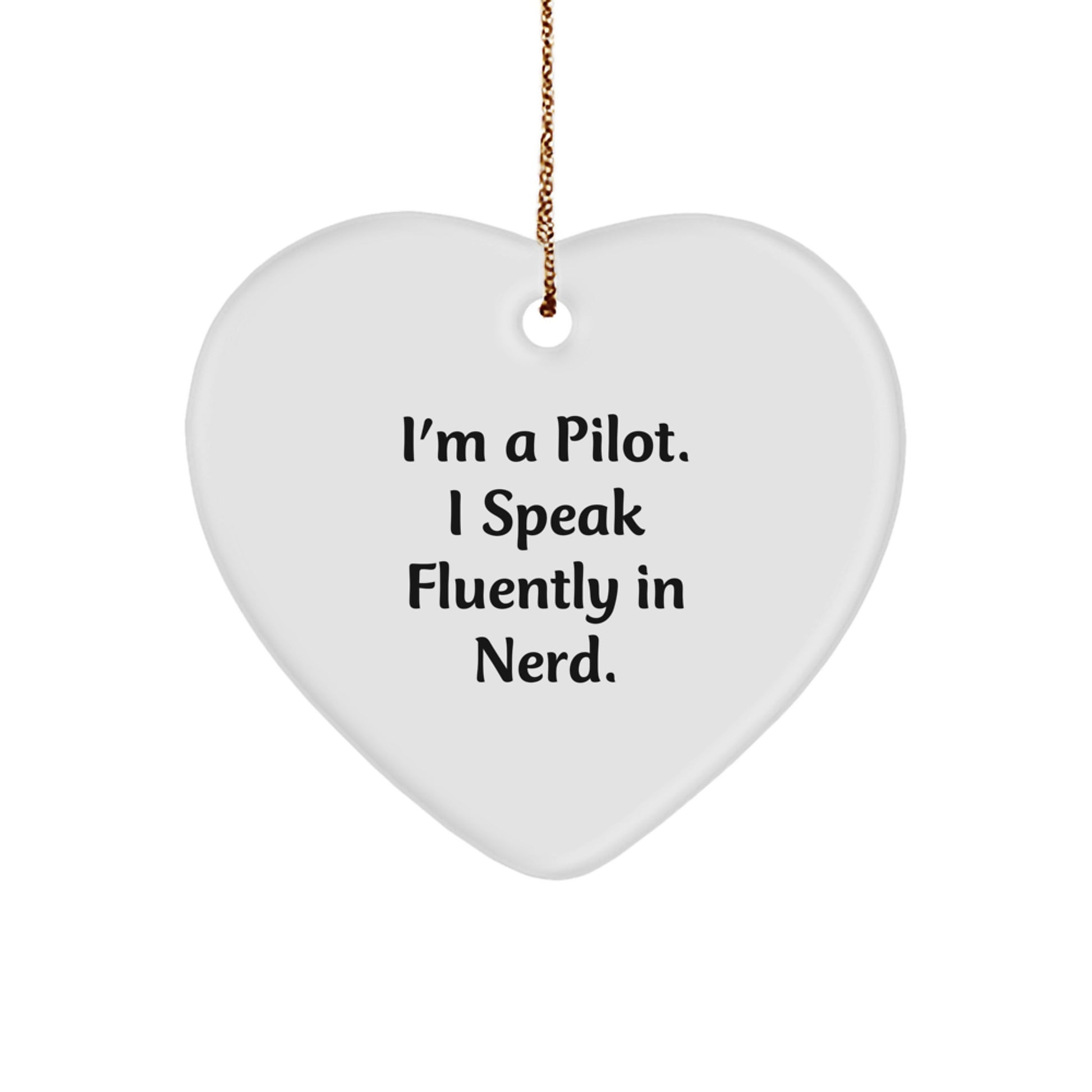 Funny Pilot Gifts from Friends, Pilot Heart Ornament I'm A Pilot. I Speak Fluently In genius. Christmas Unique - Image 1