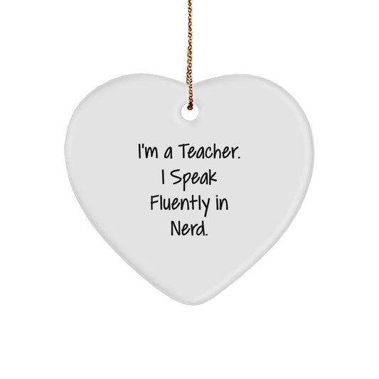 Funny Teacher Gifts, Heart Ornament Quote, I'm A Teacher. I Speak Fluently In genius., Christmas Unique Gifts from Family to Teacher - Image 1