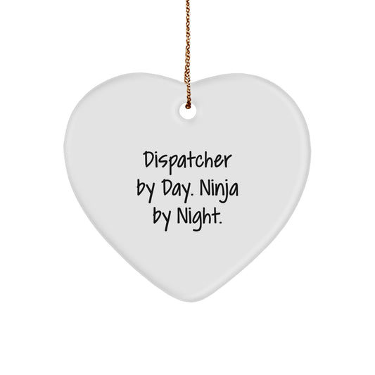 Dispatcher Gifts from Men to Friends - Heart Ornament Christmas Unique Dispatcher By Day. Ninja By Night. - Image 1