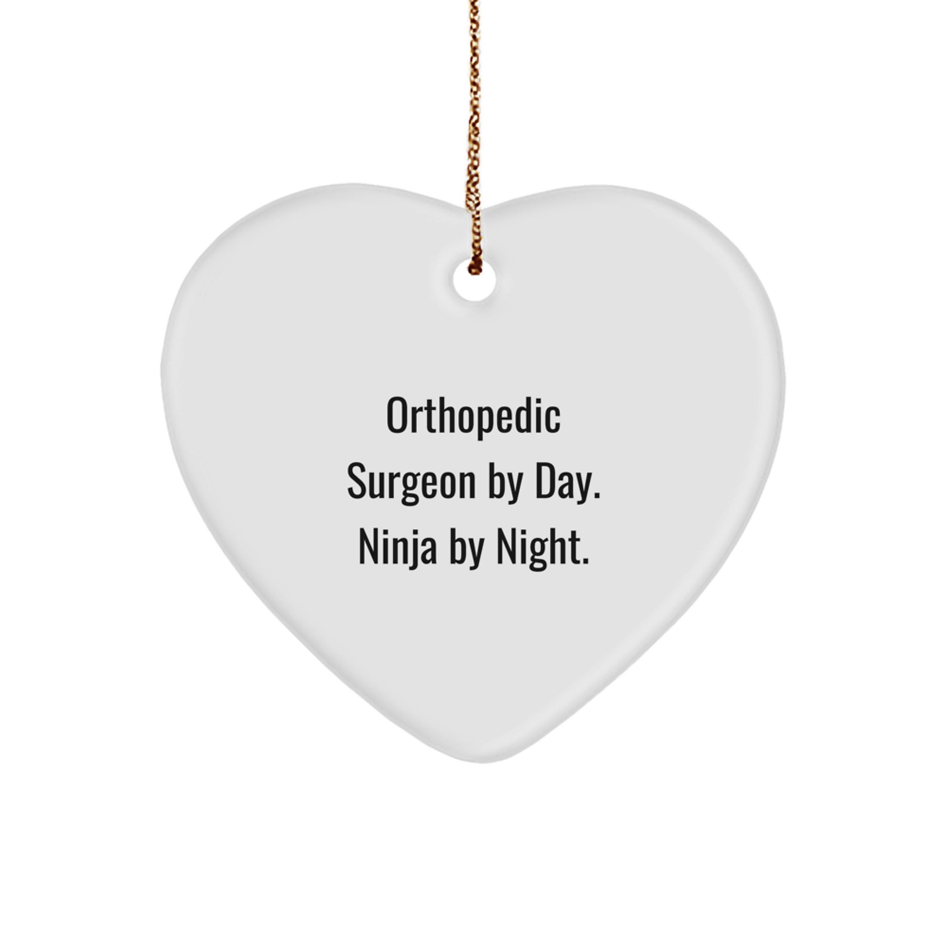 Orthopedic Surgeon Gifts, Heart Ornament for Christmas, 'Orthopedic Surgeon By Day. Ninja By Night.' Quote, Gifts from Men, Gifts for Orthopedic Surgeon - Image 1