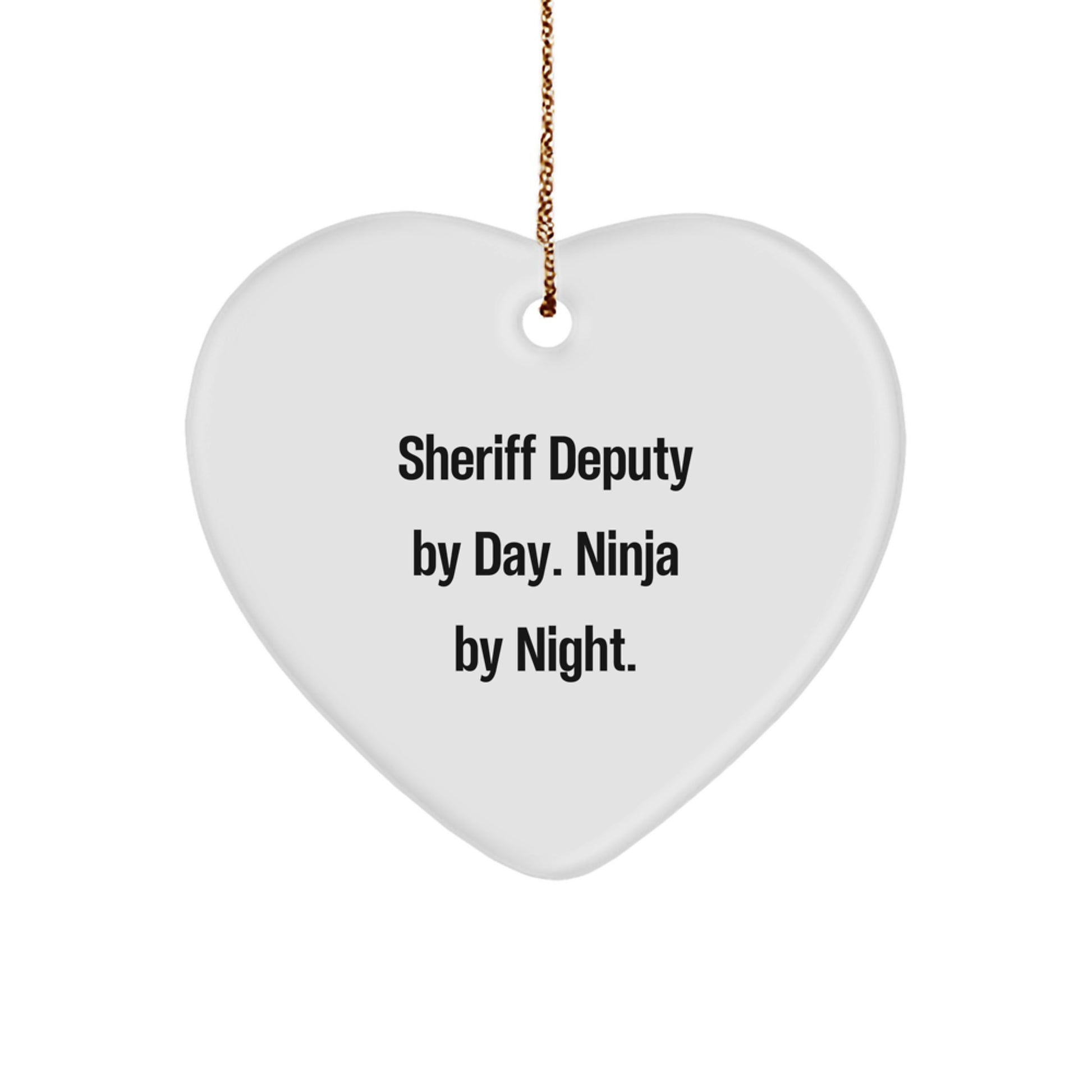 Funny Sheriff Deputy Heart Ornament Gifts from Family, Sheriff Deputy Unique Christmas Unique Gifts for Men, Sheriff Deputy By Day Ninja By Night Quote - Image 1