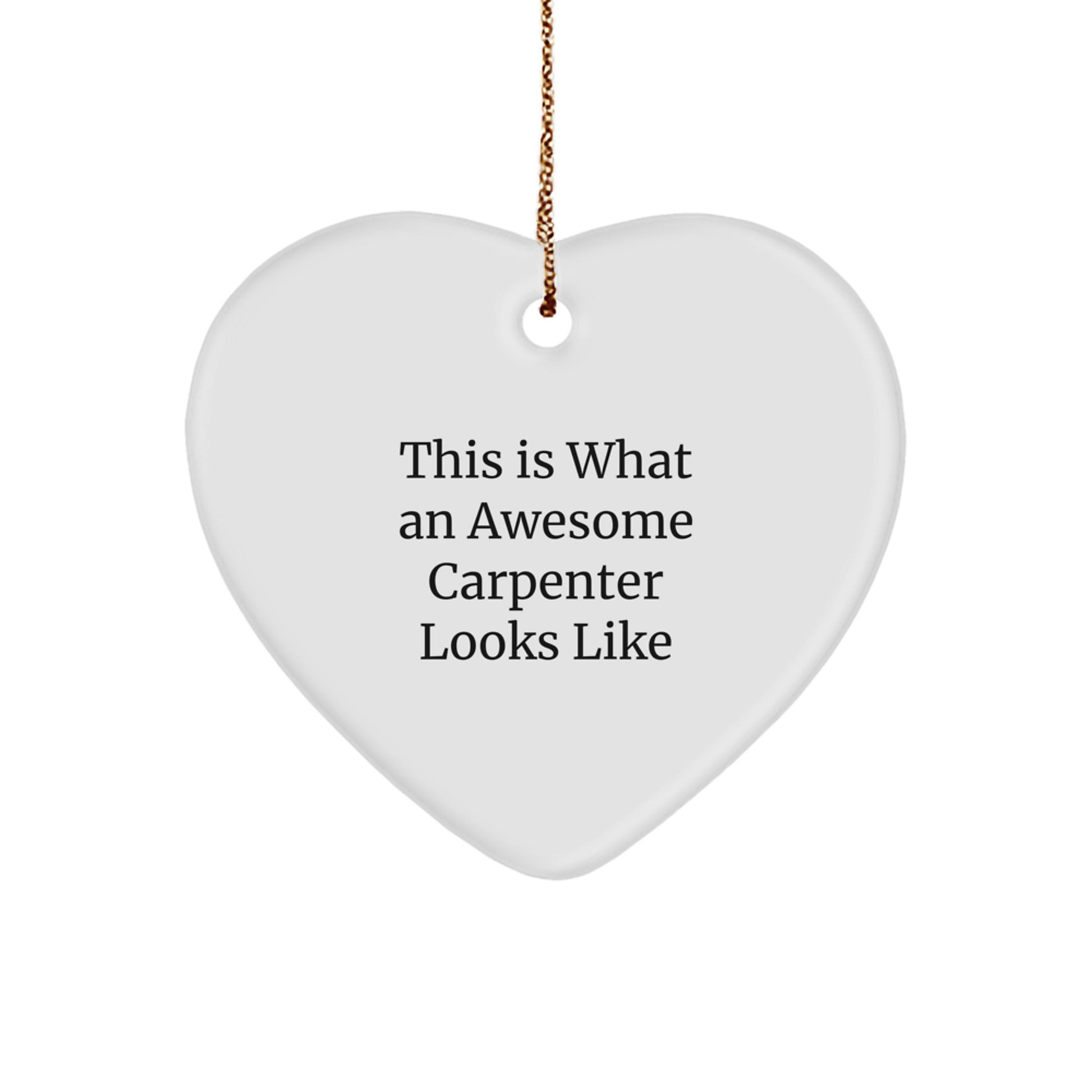 Funny Carpenter Gifts from Friends - This Is What An Awesome Carpenter Looks Like Heart Ornament - Christmas Unique Presents for Men - Image 1