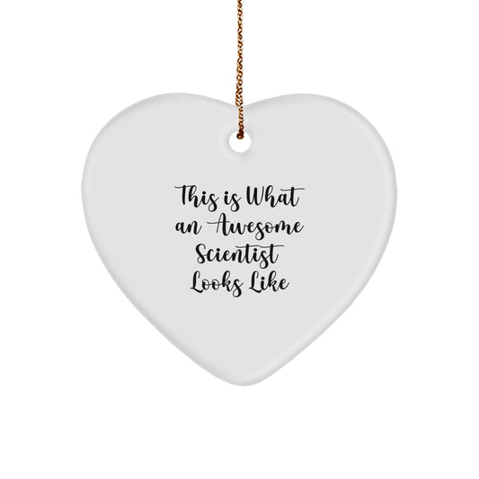 Funny Scientist Heart Ornament Gifts from Men to Awesome Scientists, This Is What An Awesome Scientist Looks Like - Image 1