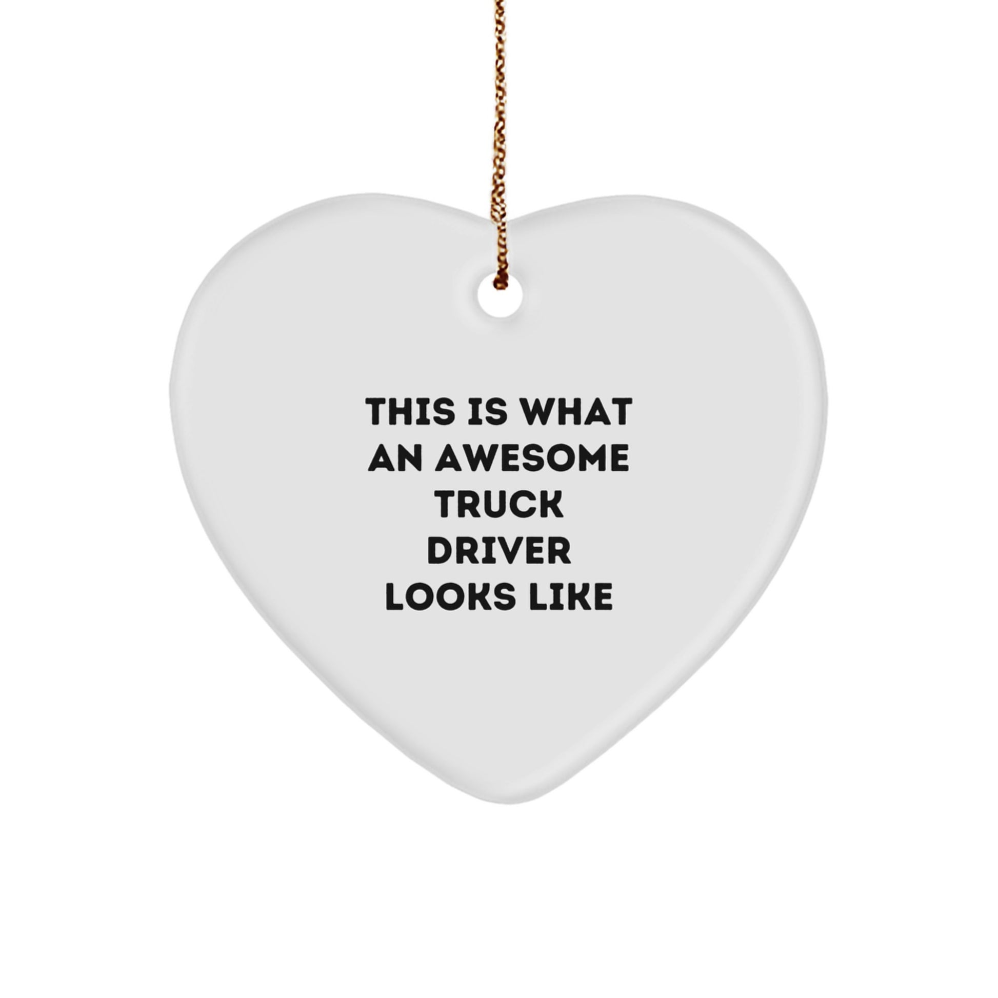 Funny Truck Driver Gifts for Men, Heart Ornament from Friends, 'This Is What An Awesome Truck Driver Looks Like' Quote, Perfect for Christmas - Image 1