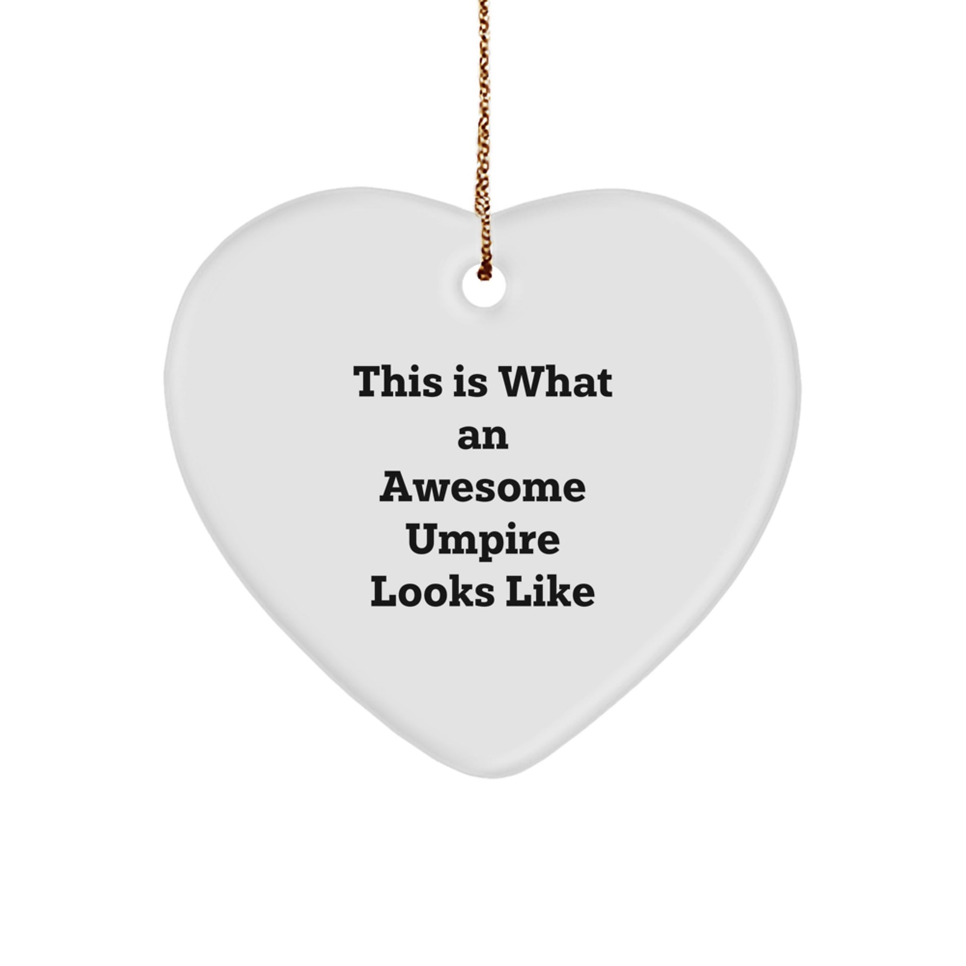 Funny Umpire Quote Heart Ornament, Gifts from Friends to Umpire, Unique Christmas Unique Gifts for Men, Heart-Shaped Decoration, 'This Is What An Awesome Umpire Looks Like' - Image 1
