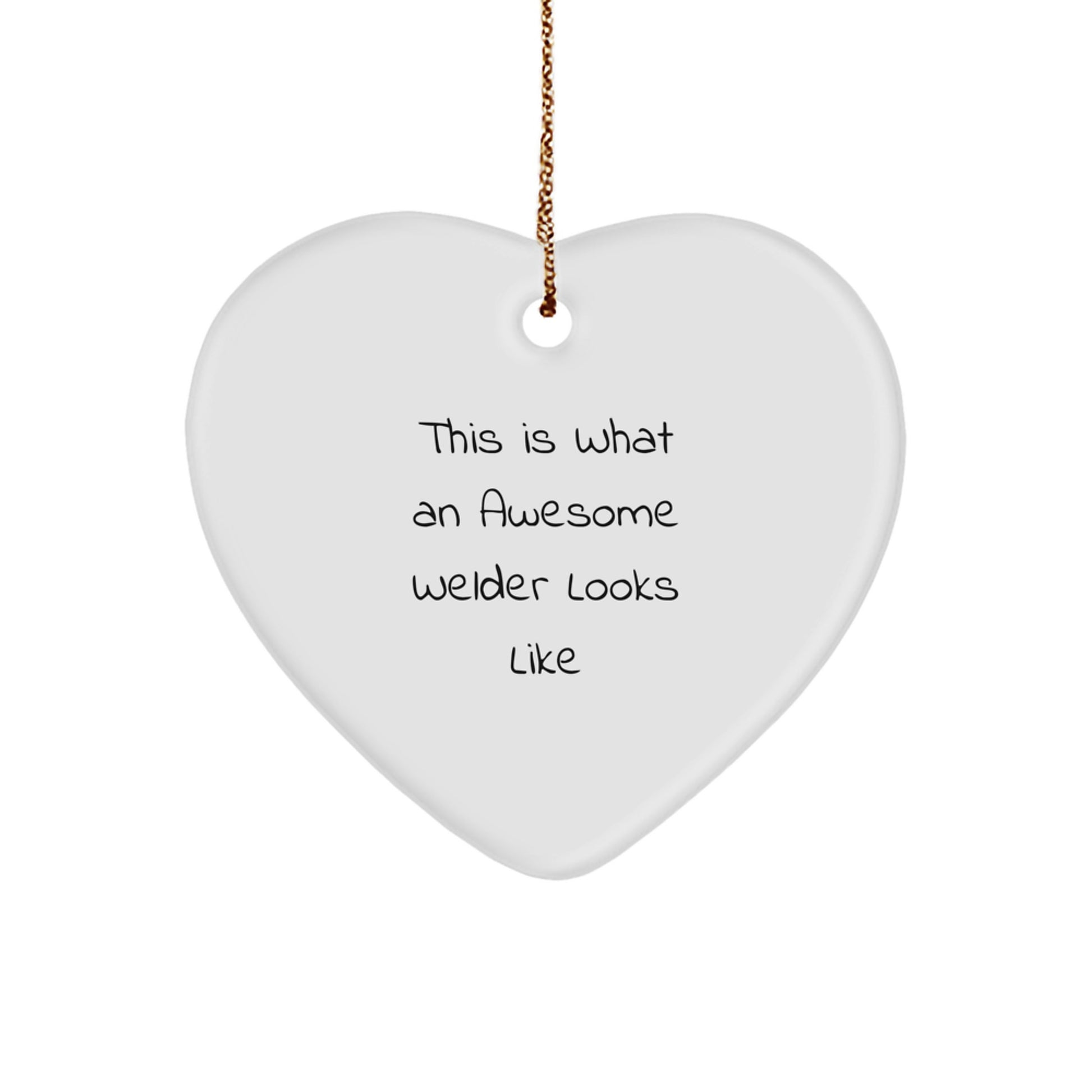 Welder Gifts for Men from Friends - Funny Heart Ornament, This Is What An Awesome Welder Looks Like, Christmas Unique Treasures - Image 1
