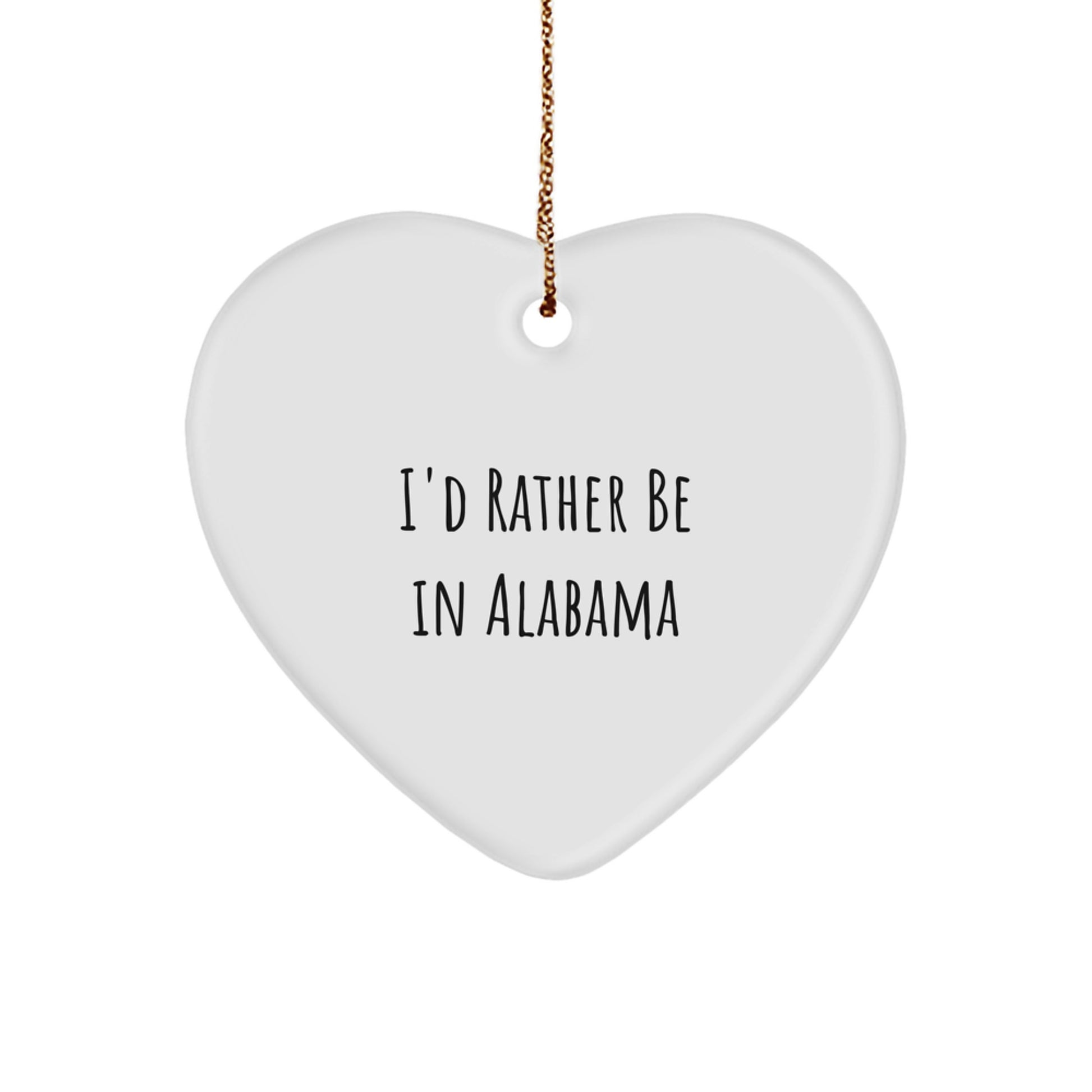 Alabama Heart Ornament, Funny Quote Gift for Friends and Family, I'd Rather Be In Alabama Heart Shaped Decoration, Christmas Unique Gifts from Men to Women - Image 1
