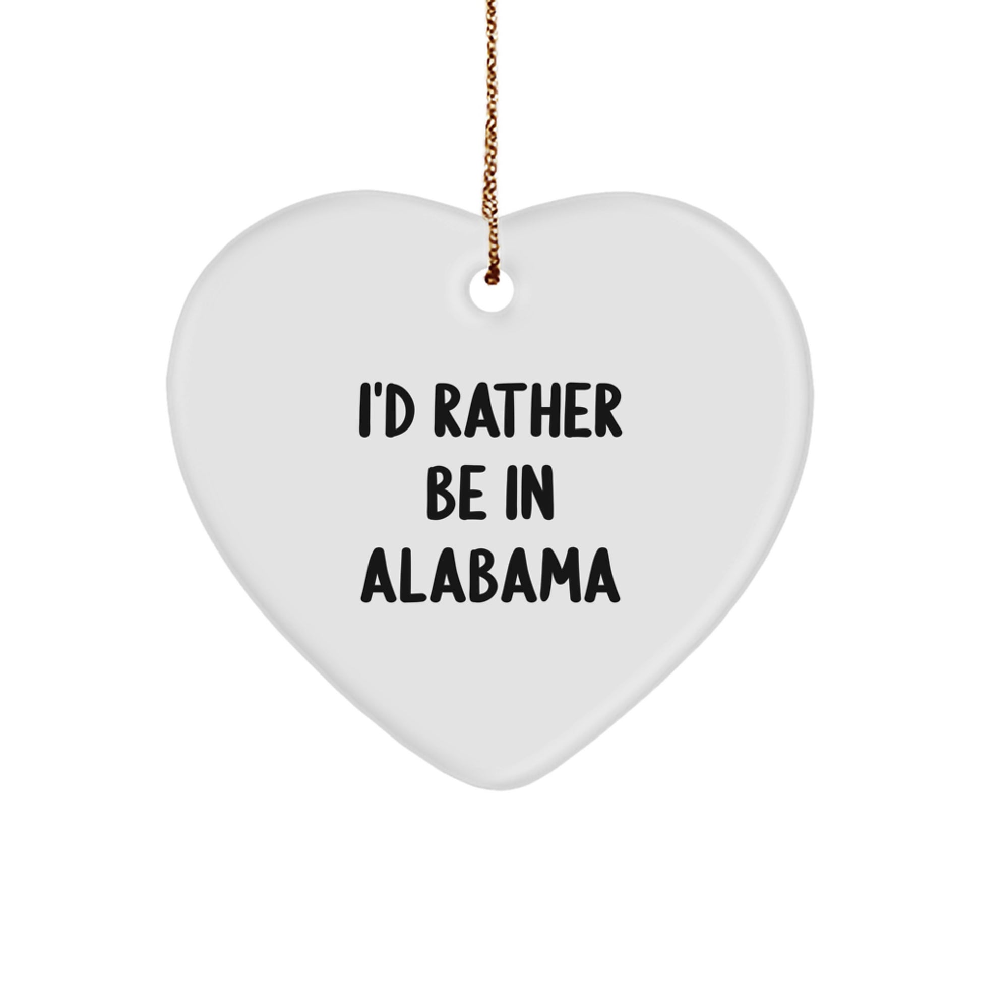 Funny Alabama Gifts for Men or Women, I'd Rather Be In Alabama Heart Ornament, Perfect for Christmas Unique Presents from Friends or Family - Image 1