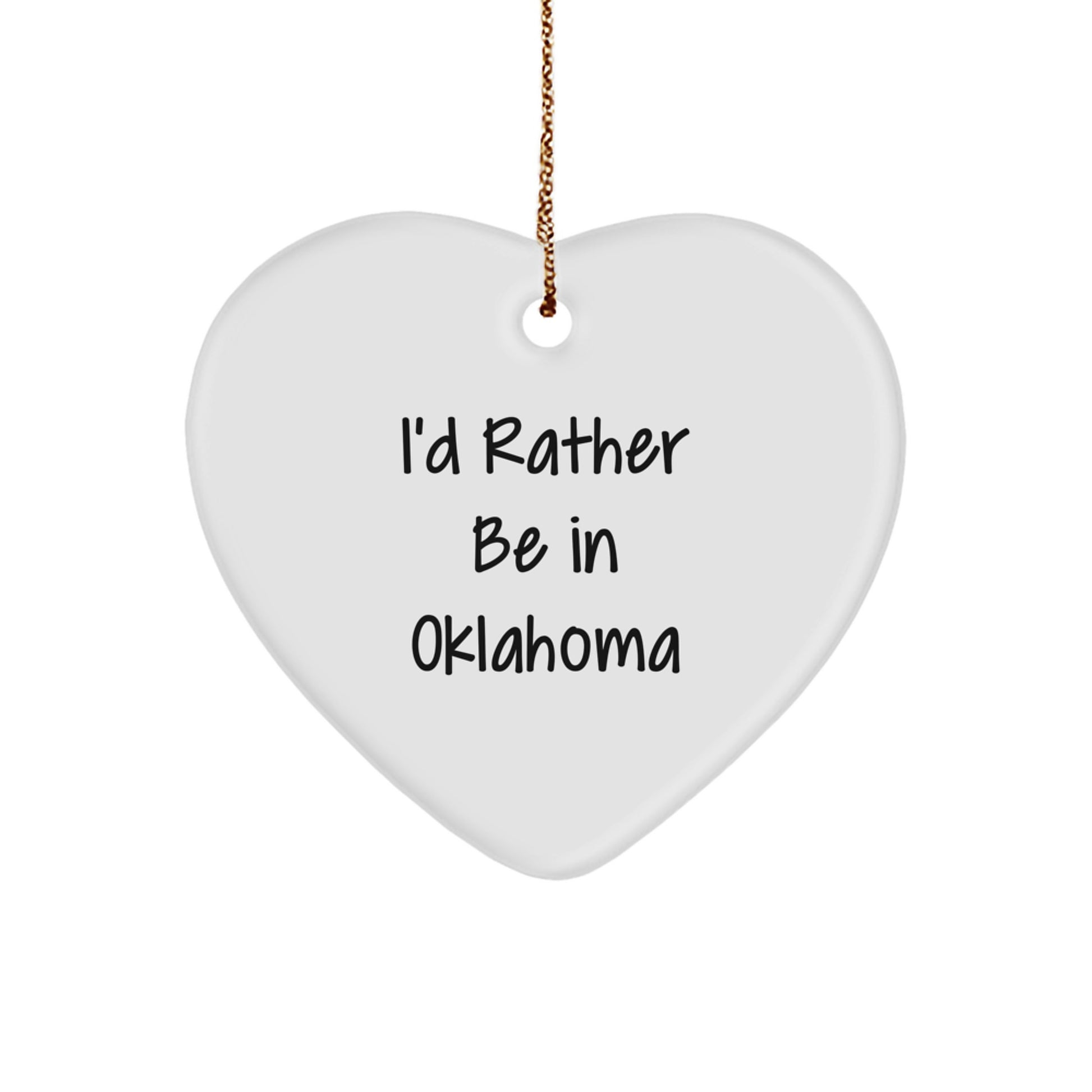 Oklahoma Heart Ornament, 'I'd Rather Be In Oklahoma', Funny Quote Christmas Unique Gift for Friends, Family, Coworkers, Women, Men from OK - Image 1