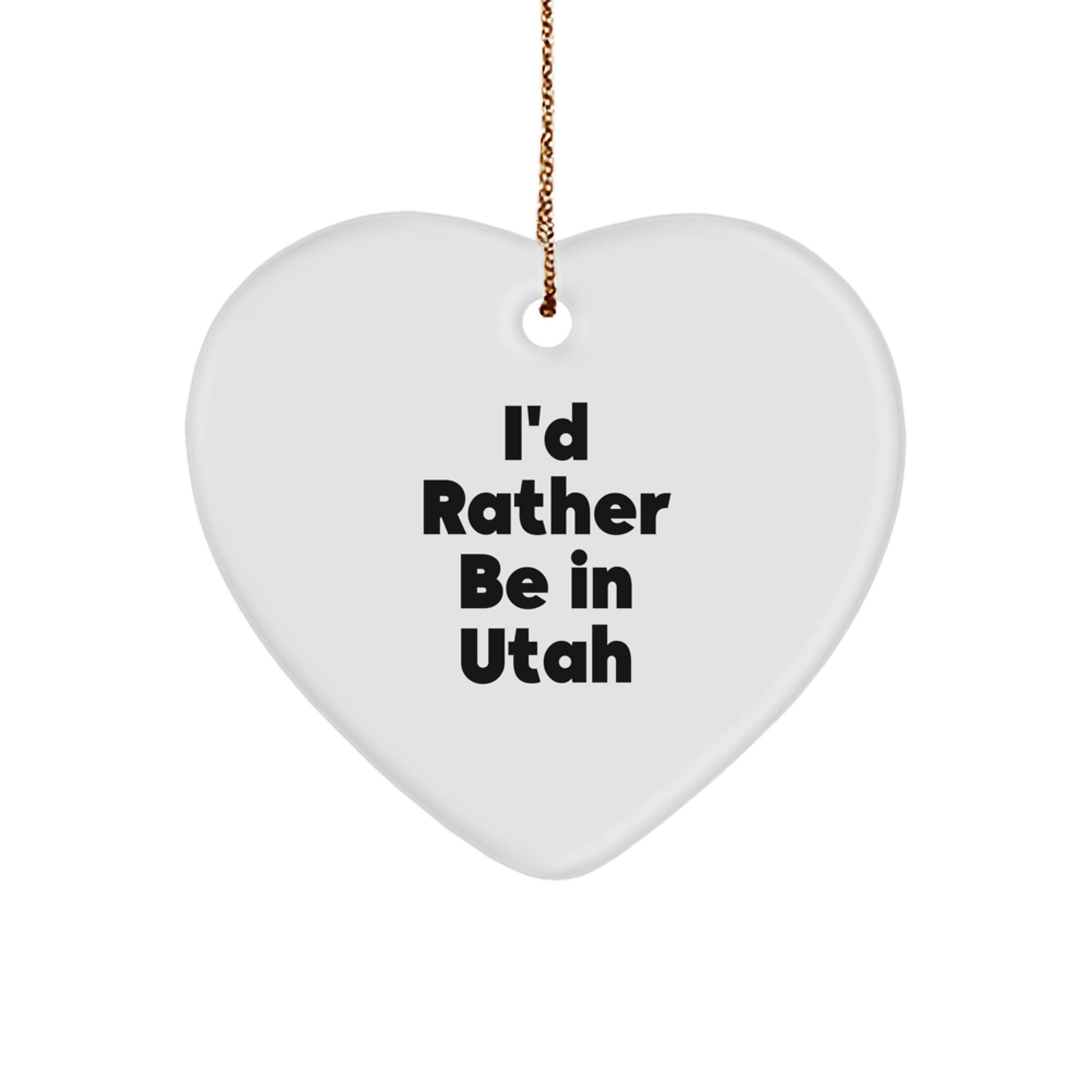 Utah Heart Ornament Gifts from Friends to Family - 'I'd Rather Be In Utah' Funny Quote, Christmas Unique Gifts - Image 1