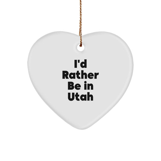 Utah Heart Ornament Gifts from Friends to Family - 'I'd Rather Be In Utah' Funny Quote, Christmas Unique Gifts - Image 1