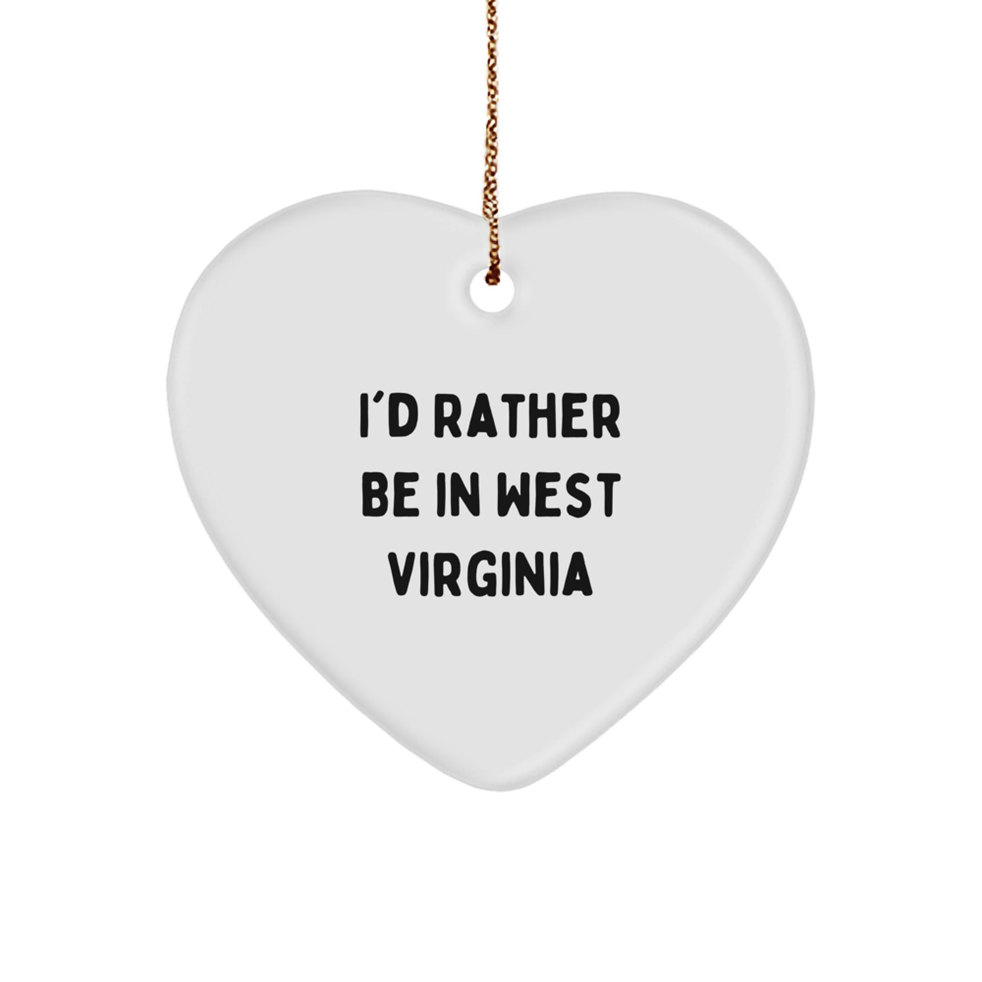 West Virginia Heart Ornament, 'I'd Rather Be In West Virginia', Funny Quote Gifts from Men to Friends and Family for Christmas - Image 1