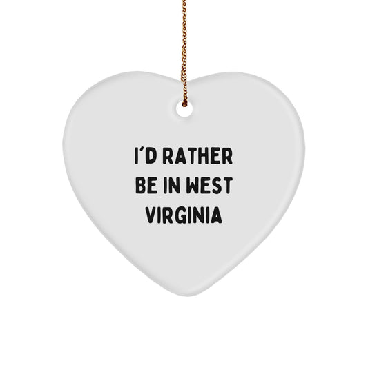 West Virginia Heart Ornament, 'I'd Rather Be In West Virginia', Funny Quote Gifts from Men to Friends and Family for Christmas - Image 1