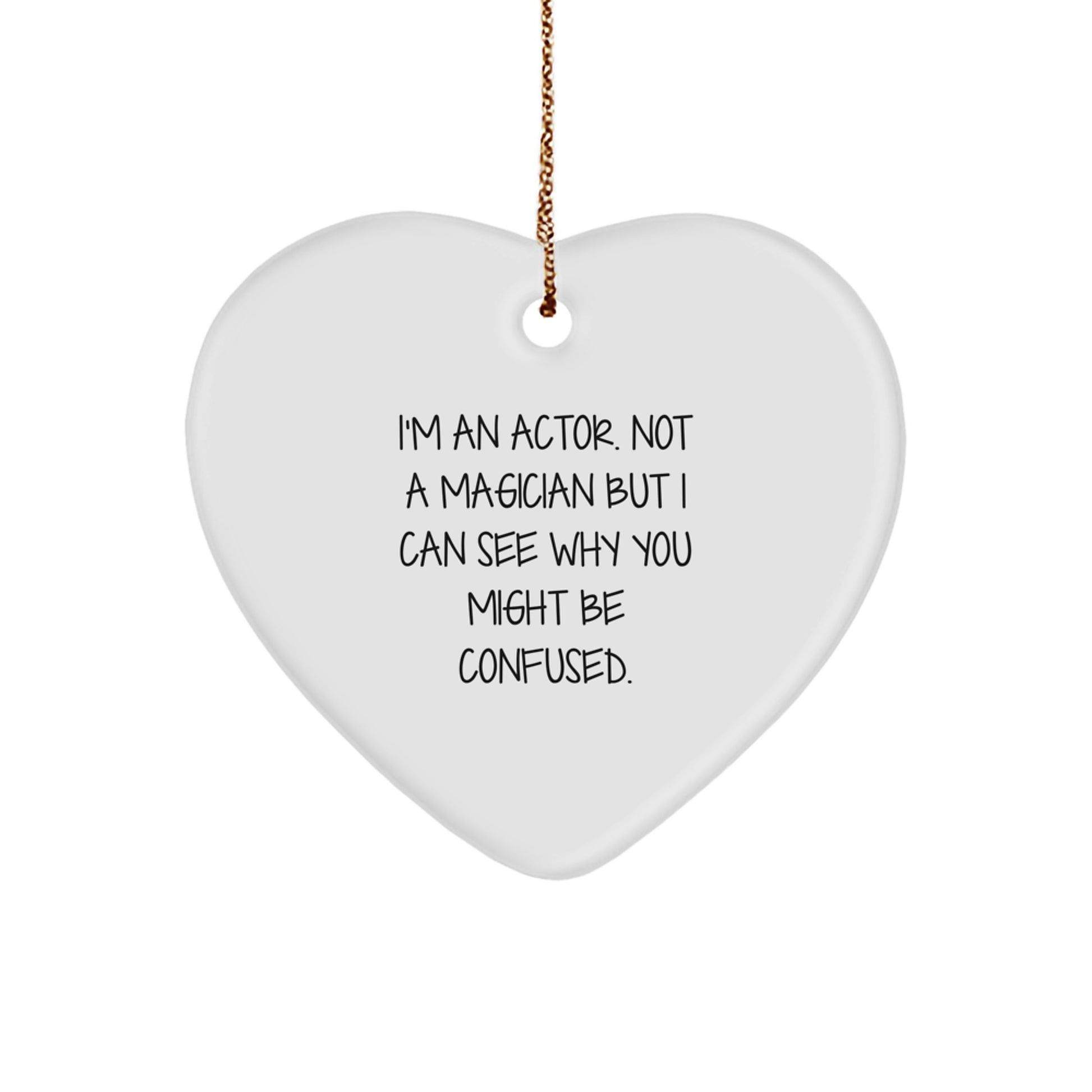 Funny Actor Gifts for Him, Heart Ornament with I'm An Actor Not A Magician Quote, Christmas Unique Gifts from Friends, Family to Coworkers - Image 1