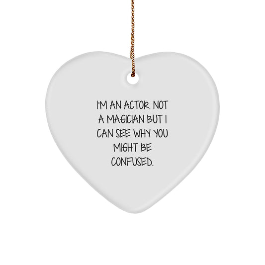 Funny Actor Gifts for Him, Heart Ornament with I'm An Actor Not A Magician Quote, Christmas Unique Gifts from Friends, Family to Coworkers - Image 1