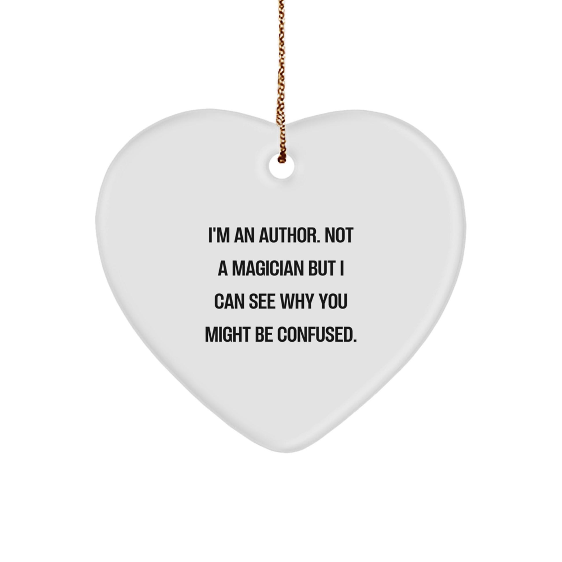 Funny Author Heart Ornament Gifts from Friends to Authors - 'I'm An Author. Not A Magician...' Quote Christmas Decoration - Image 1