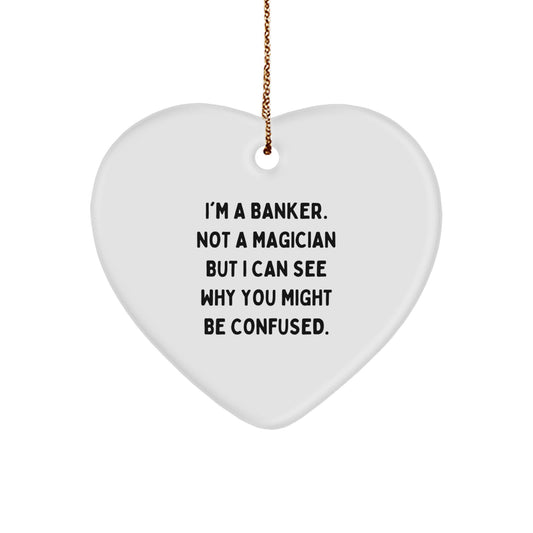 Funny Banker Gifts for Men, I'm A Banker Not A Magician, Heart Ornament, Christmas Decorations, Gifts from Men to Coworkers - Image 1