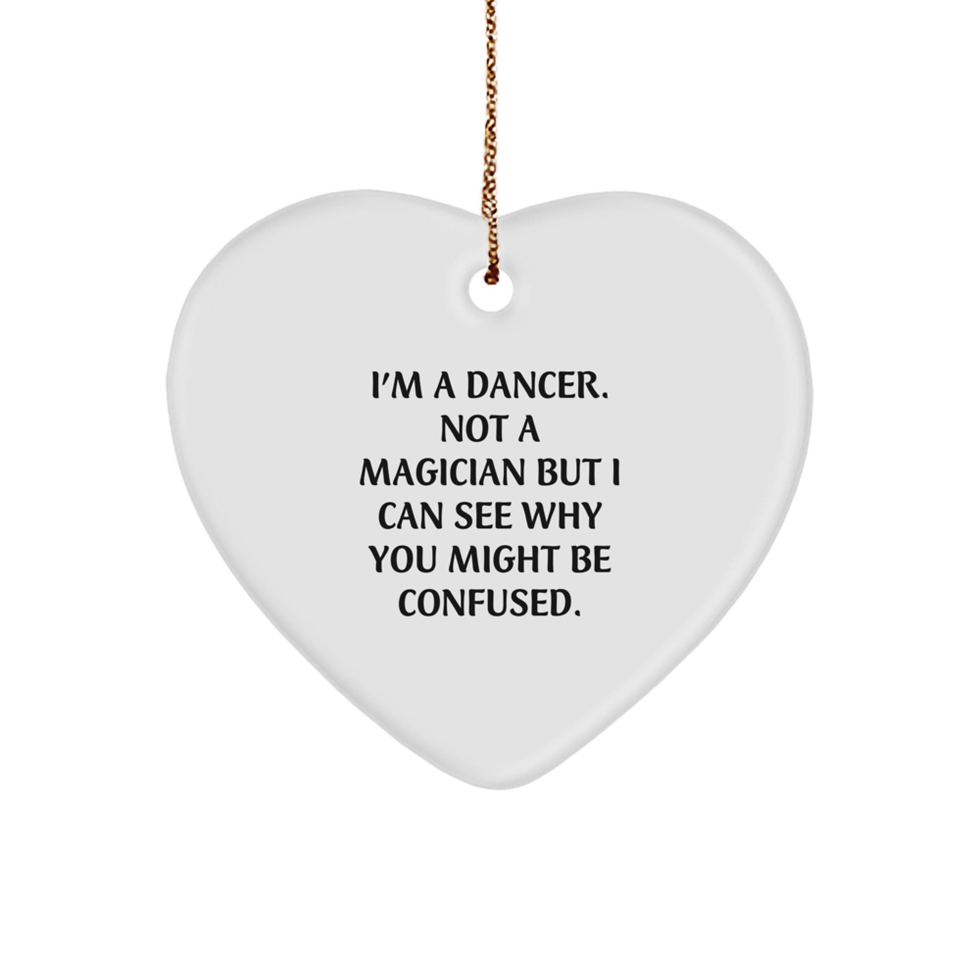 Funny Dance Gifts for Dancer Friends - I'm A Dancer Not A Magician Gifts from Friends, Dancer Heart Ornament for Christmas - Image 1