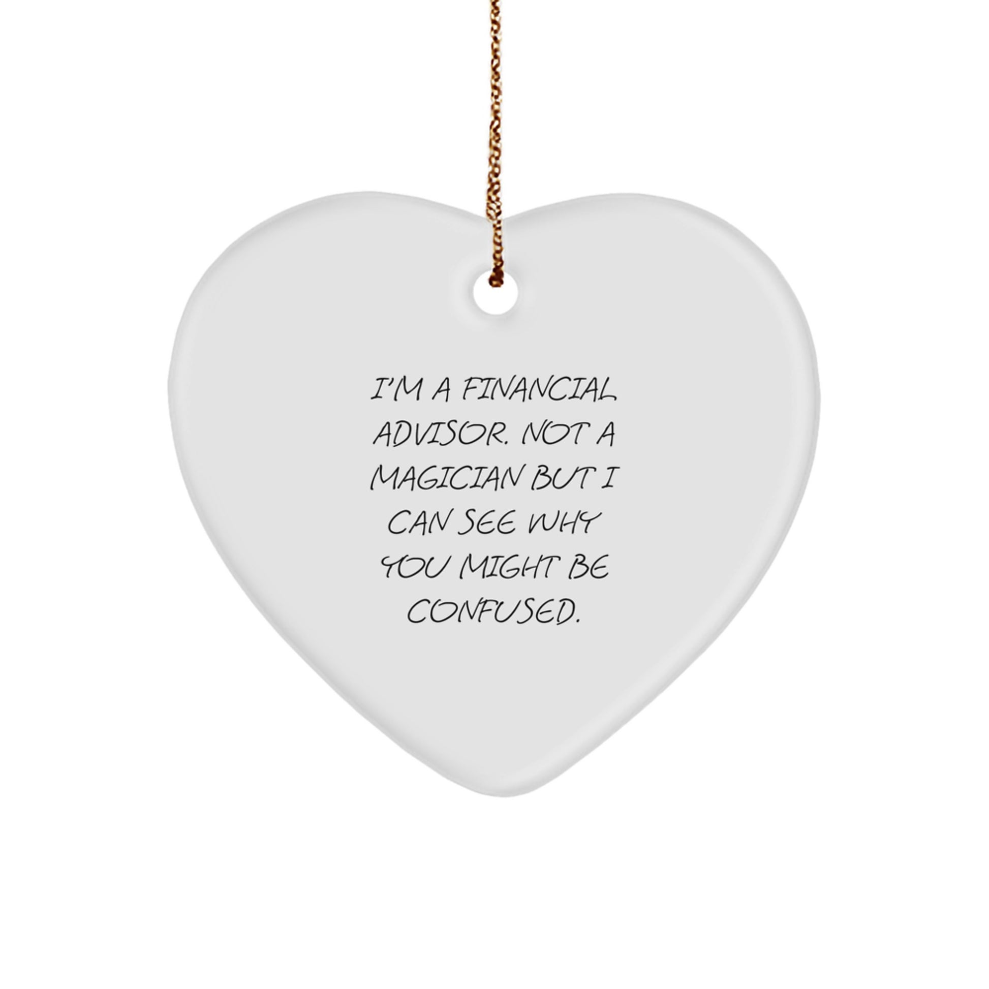 Funny Gifts from Friends and Family for Financial Advisor - Heart Ornament with Gold Cord for Christmas Unique Presents - Image 1