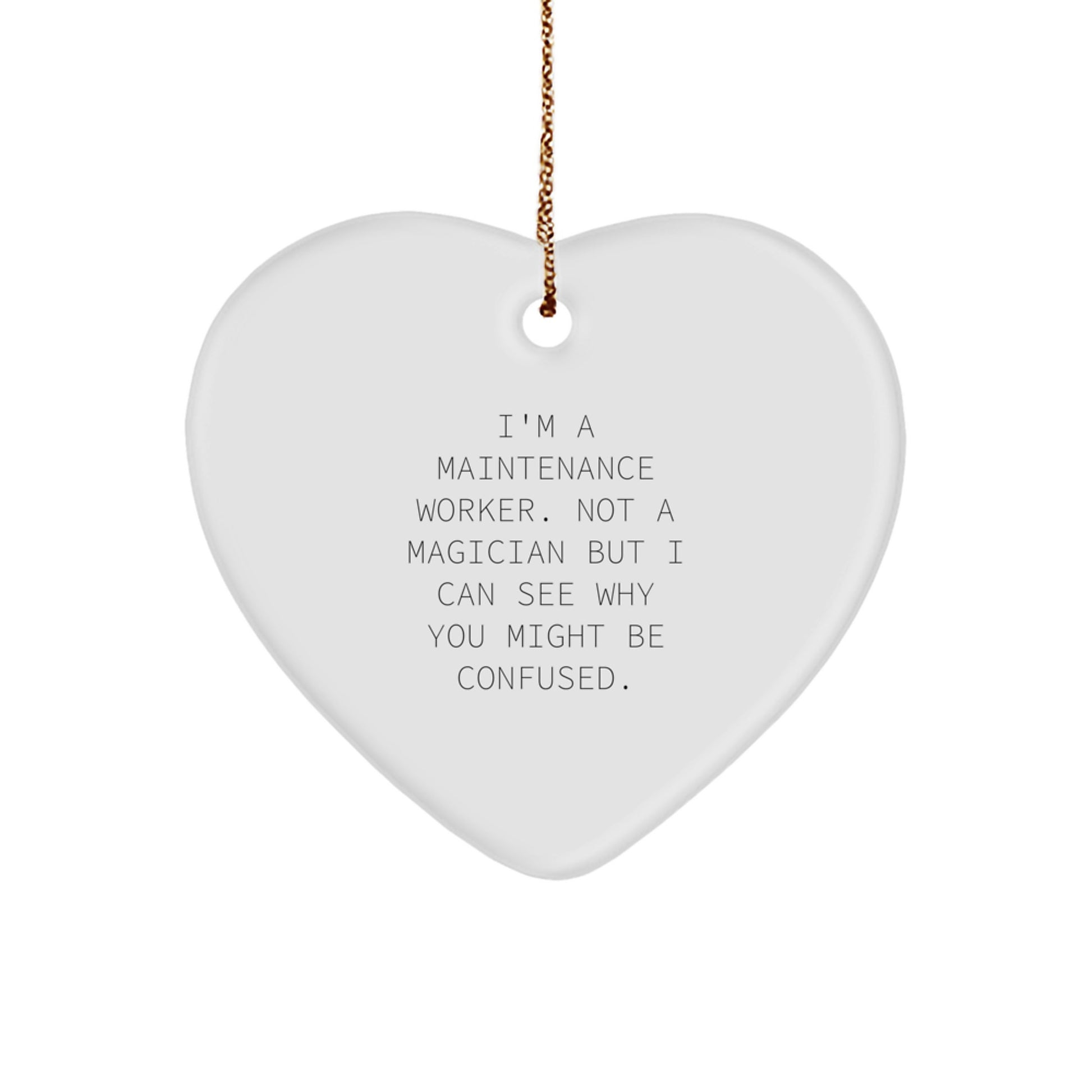 Funny Maintenance Worker Gifts, Heart Ornament for 'I'm A Maintenance Worker. Not A Magician But I Can See Why You Might Be Confused.' - Gifts from Friends, Coworkers, Family for Christmas - Image 1