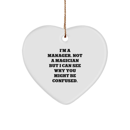 Funny Manager Gifts for Christmas - I'm A Manager. Not A Magician But I Can See Why You Might Be Confused. Heart Ornament, Gifts from Friends, for Manager - Image 1