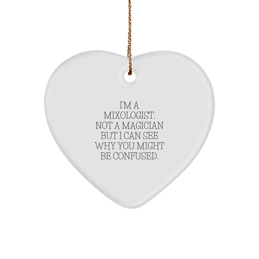 Funny Mixologist Gifts for Friends from, 'I'm A Mixologist. Not A Magician But I Can See Why You Might Be Confused.' Heart Ornament for Christmas - Image 1