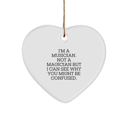 Funny Musician Gifts, Heart Ornament for Musician, 'I'm A Musician. Not A Magician' Christmas Ornament, Gifts from Friends to Musician - Image 1