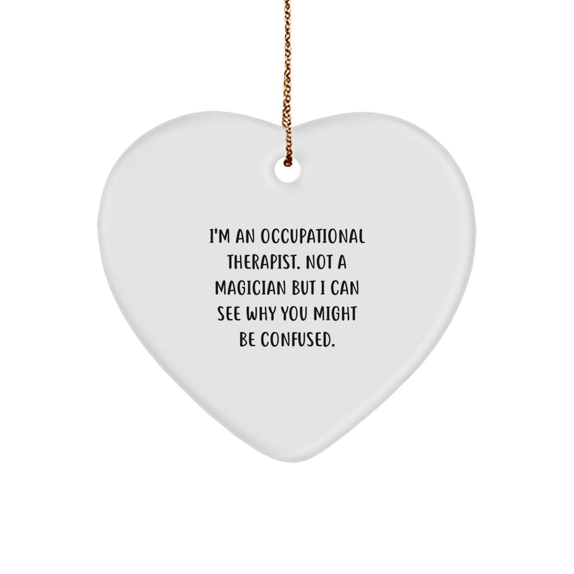 Occupational Therapist Gifts, Funny Quote, Heart Ornament for Occupational Therapist, Gifts from Coworkers, Occupational Therapist Christmas Unique Gifts, Unique Heart Ornament for Friends and Family - Image 1