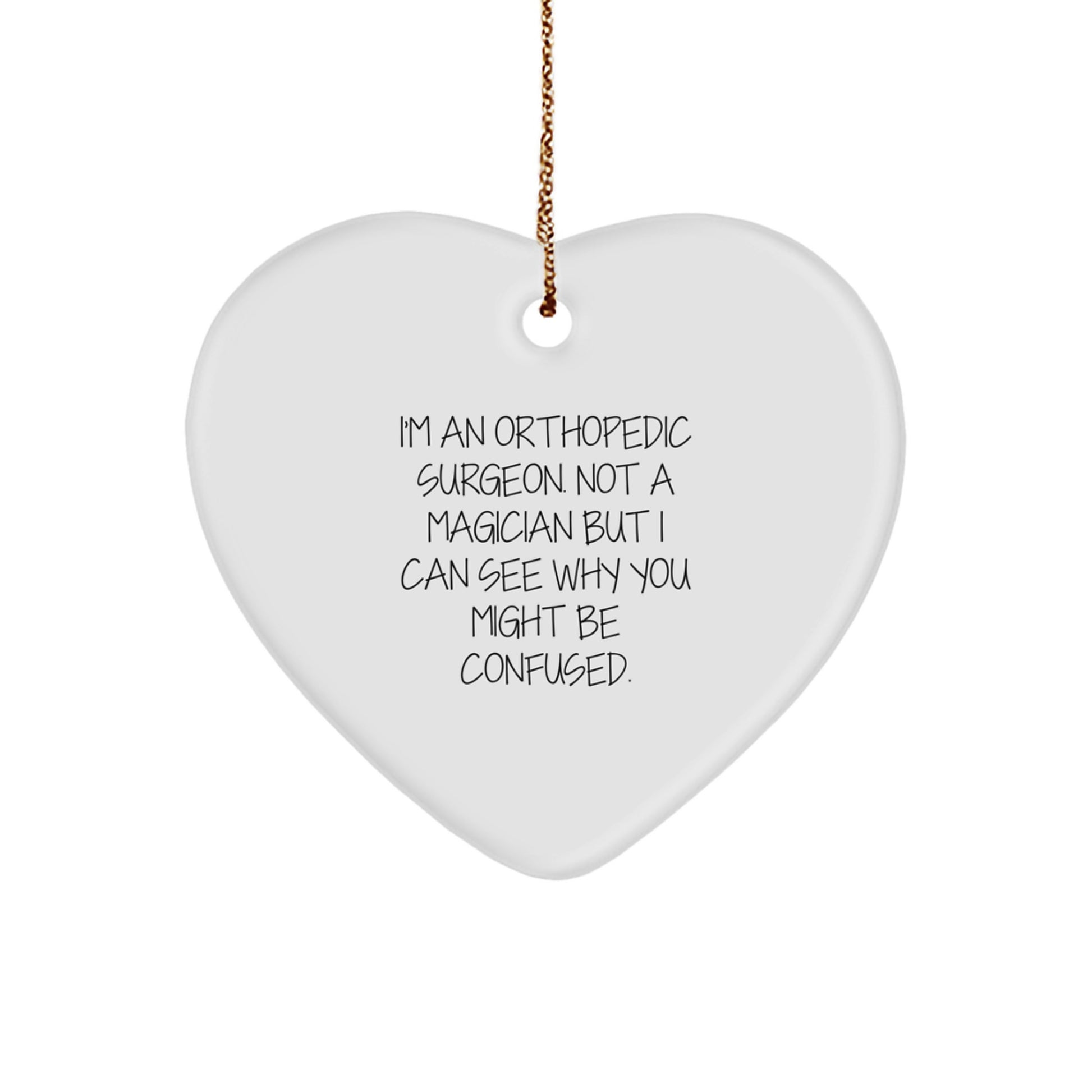 Orthopedic Surgeon Gifts for Christmas - 'I'm Not a Magician' Funny Heart Ornament from Friends, Coworkers, or Family - Image 1