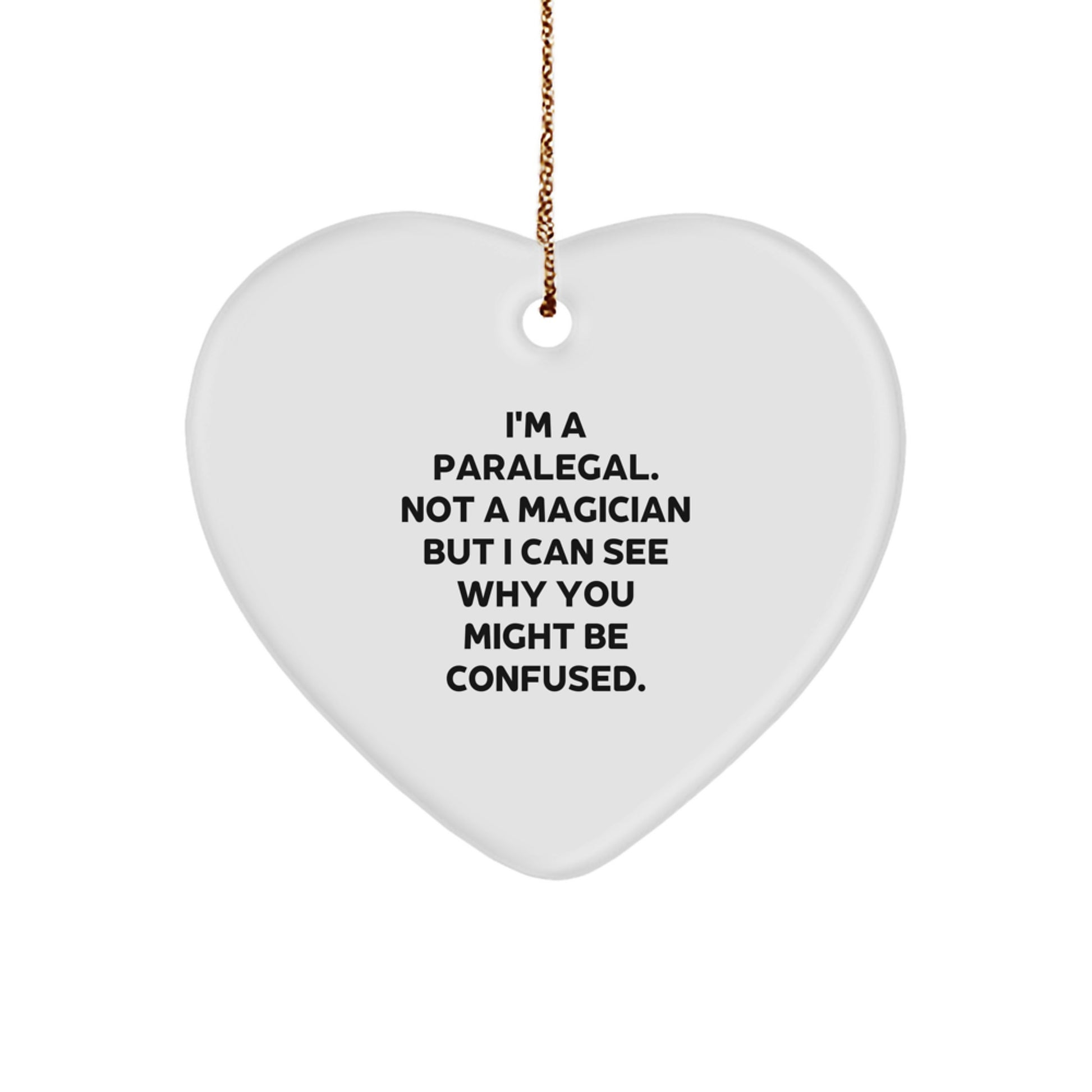Funny Paralegal Gifts for Christmas - Heart Ornament with Quote 'I'm A Paralegal. Not A Magician But I Can See Why You Might Be Confused.' from Gifts for Paralegal - Image 1